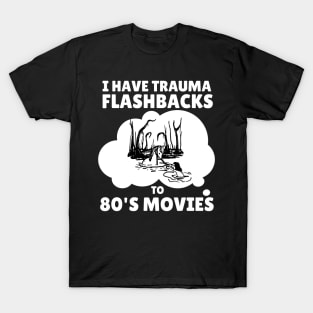 80s Movies Trauma Flashbacks (dark) T-Shirt